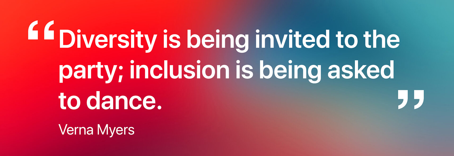 Verna Myers's quote for Diversity & Inclusion