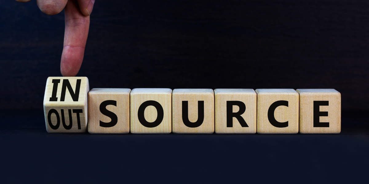 Insourcing vs Outsourcing: How To Choose The Model That Is Right For You